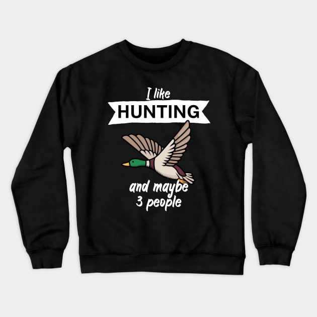 I like hunting and maybe 3 people Crewneck Sweatshirt by maxcode